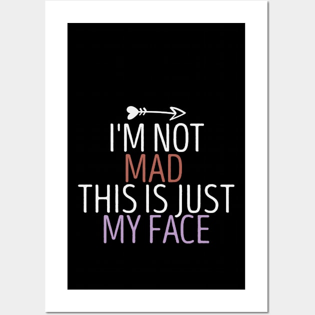 I'm Not Mad This Is Just My Face Funny Sarcasm Quote Gift Idea / Heart Colored Design Wall Art by First look